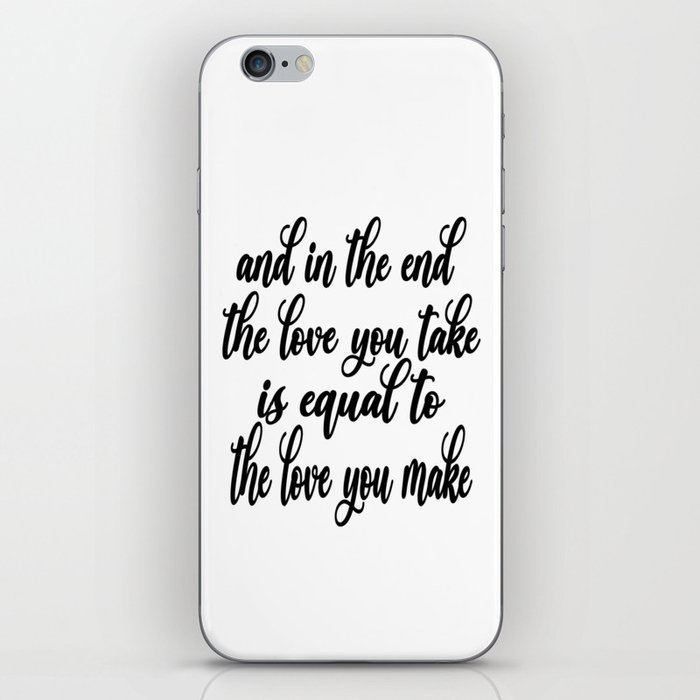 The Love You Take Is Equal To The Love You Make iPhone Skin