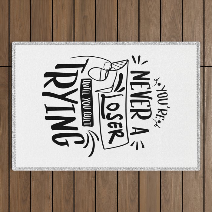 You're Never Loser Until You Quit Trying Motivational Quote Outdoor Rug