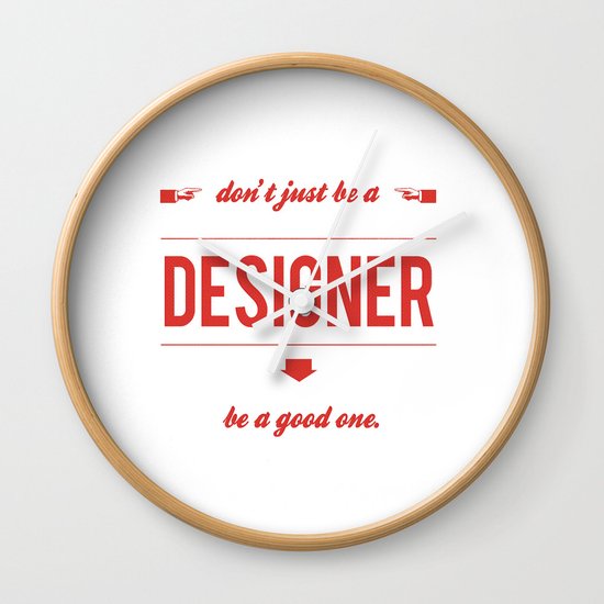 Don't just be a designer. Wall Clock