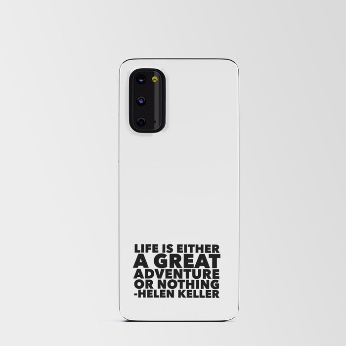 Life Is Either A Great Adventure Or Nothing | Black & White Android Card Case