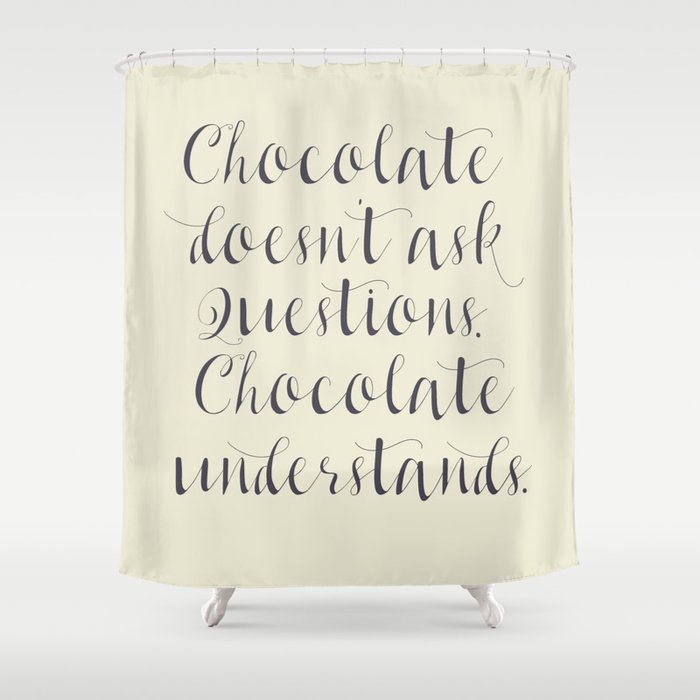 Chocolate Understands Inspiration Quote Coffeehouse Bar Restaurant Home Decor Interior Design Shower Curtain By Stefanoreves