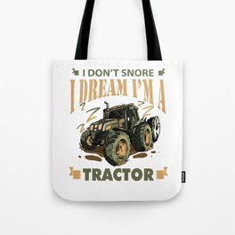 I Don't Snore I Dream I'm a Tractor Funny Tractor Gift design Tote Bag