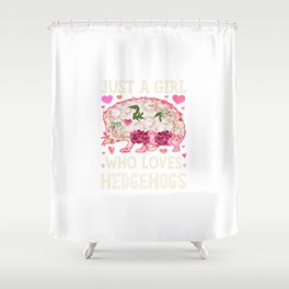 Just a Girl Who Loves Hedgehogs Flower Shirt for Girls Women Kids Animal Lover Gifts Shower Curtain