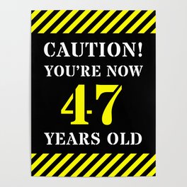 [ Thumbnail: 47th Birthday - Warning Stripes and Stencil Style Text Poster ]