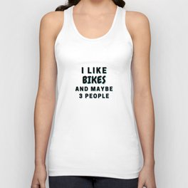 I Like Bikes And Maybe 3 People Unisex Tank Top
