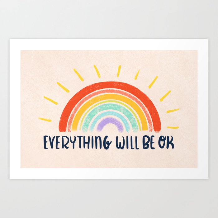 Everything Will Be OK Art Print