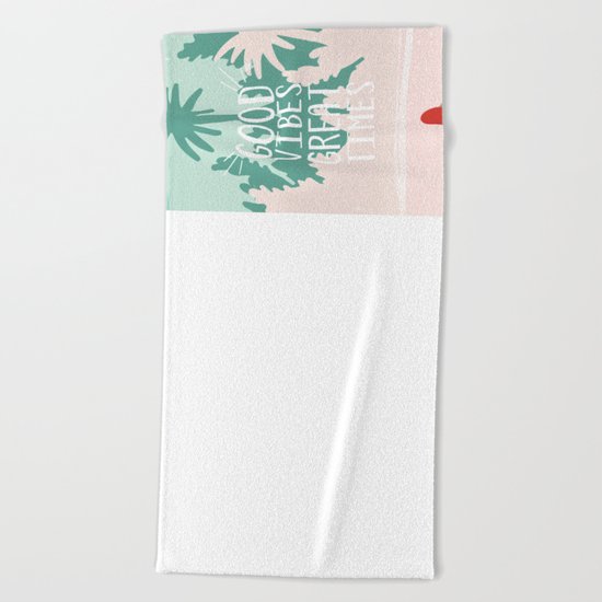 Good Vibes Great Times Beach Towel