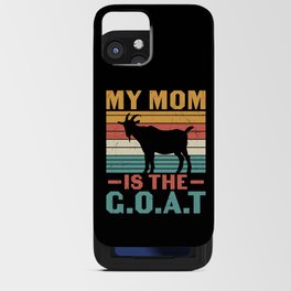 My Mom Is The GOAT Greatest of All Time iPhone Card Case