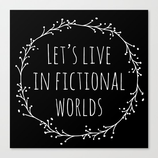 Let's Live in Fictional Worlds - Inverted Canvas Print