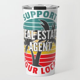 Real Estate Agent Gift, Support Your Local Real Estate Agent Travel Mug