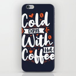 Cold days with coffee iPhone Skin