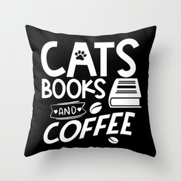 Cats Books Coffee Quote Bookworm Reading Typographic Saying Throw Pillow