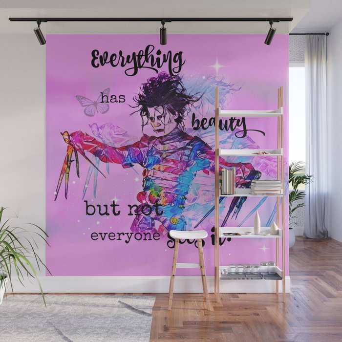 Everything has beauty but not everyone sees it Wall Mural