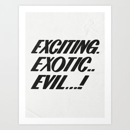 Exciting exotic evil! Art Print