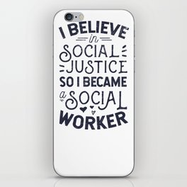 I Believe In Social Justice iPhone Skin