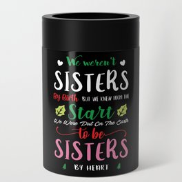 We weren't sisters by birth Can Cooler