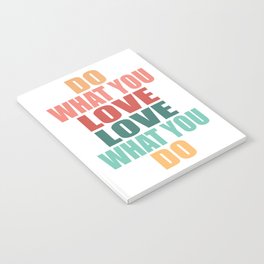 Do What You Love Love What You Do - Motivational Quote Notebook