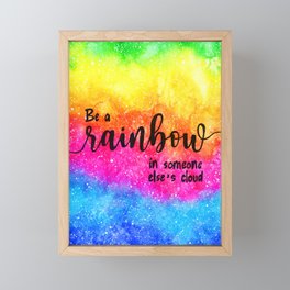 Be a Rainbow in Someone Else's Life Framed Mini Art Print