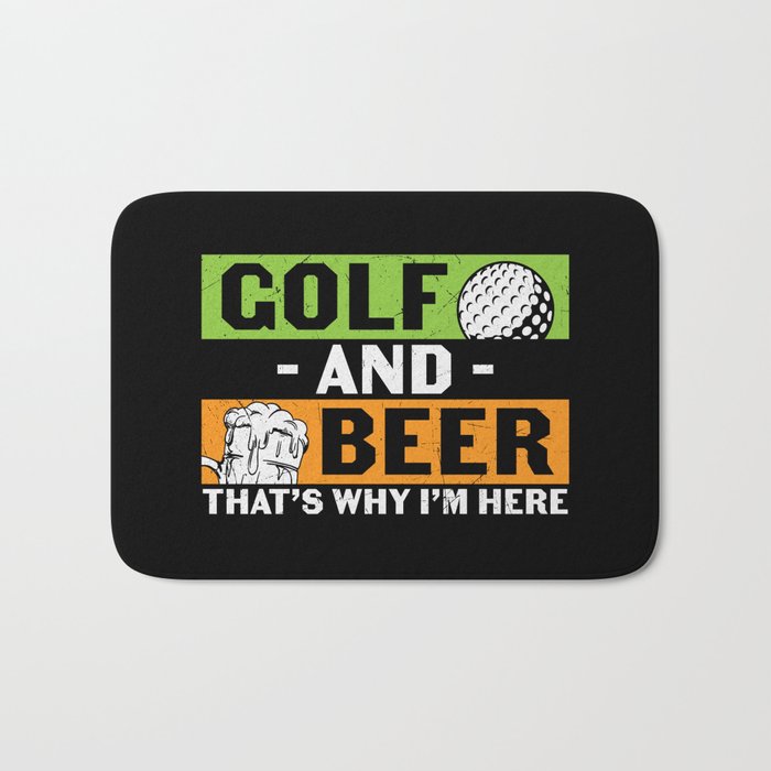 Golf And Beer That's Why I'm Here Bath Mat