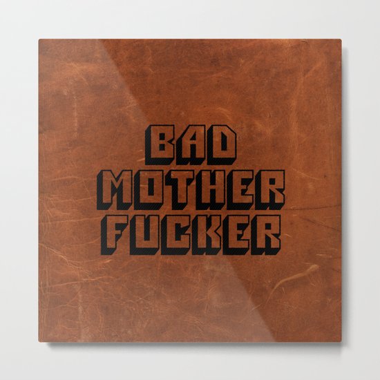Bad Mother Fucker Metal Print