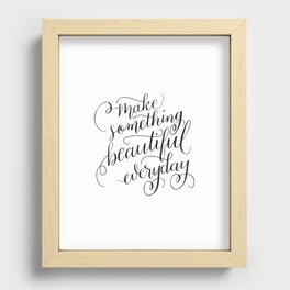 Make Something Beautiful Everyday Recessed Framed Print