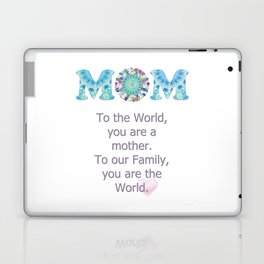 Our Mom Our World - Tribute to Mothers Laptop Skin