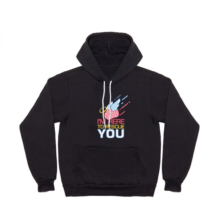 I am Here To Rescue You Neurology Hoody