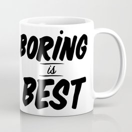 Boring is Best Coffee Mug