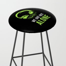 We Are Not Alone Alien Saying Bar Stool
