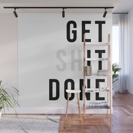 Get Sh(it) Done // Get Shit Done Wall Mural