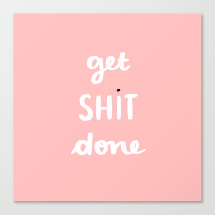 Get Shit Done white edition Canvas Print