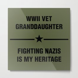 WWII Granddaughter Heritage Metal Print | Protest, Charity, Graphicdesign, Worldwar2, Heritage, Grand Daughter, Resist, Army, Typography, Fightingnazis 