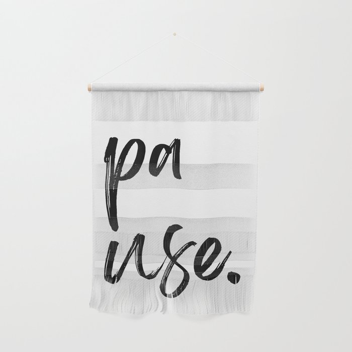 Pause. Inspirational Quotes  Wall Hanging