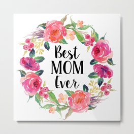 Best Mom Ever Floral Wreath Metal Print | Floral Wreath, Green, Mother, Acrylic, Floral, Mom, Flowers, Pink, Typography, Best Mom Ever 