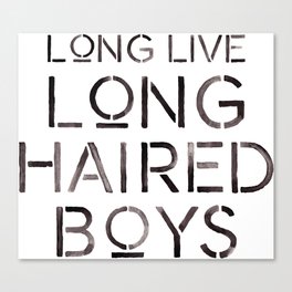 Long Live Long Haired Boys Canvas Print