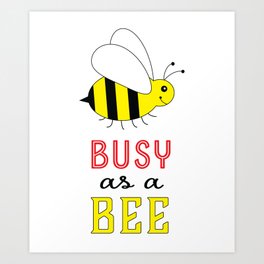 Busy as a Bee Art Print