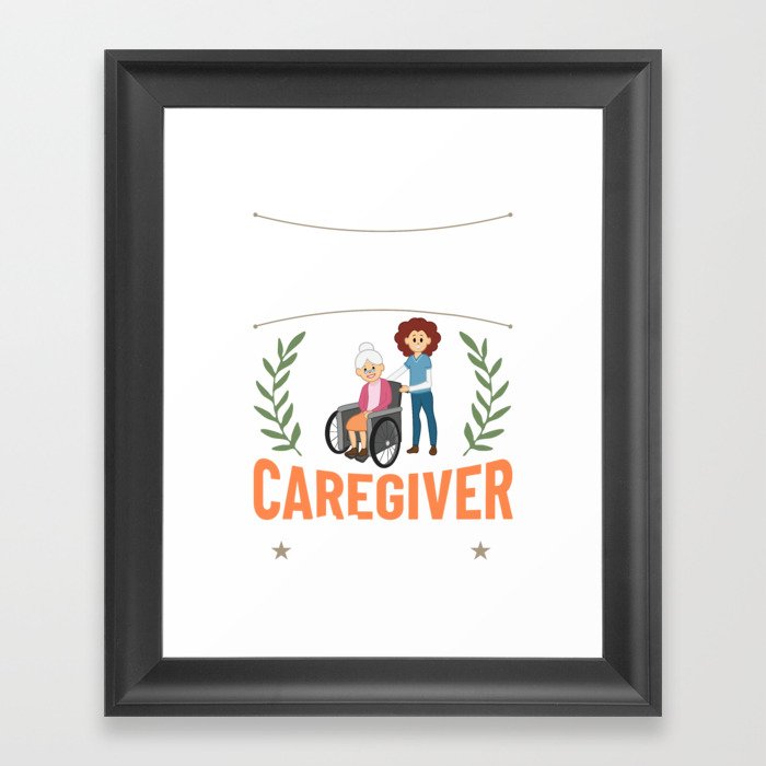 Caregiver Quotes Elderly Caregiving Care Worker Framed Art Print
