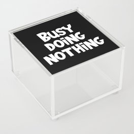 Busy Doing Nothing Funny Acrylic Box