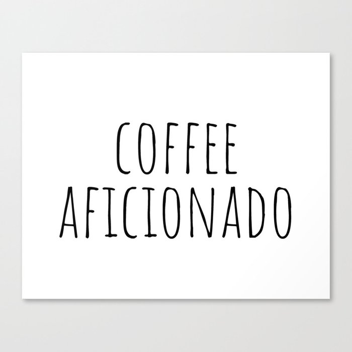 Coffee Aficionado Canvas Print