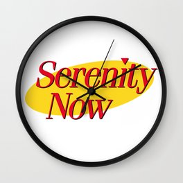 Serenity Now Wall Clock | Festivus, Serenitynow, Newyork, Vandelay, Seinfeld, Cosmokramer, Jerrystiller, Graphicdesign, Comedy, Quotes 
