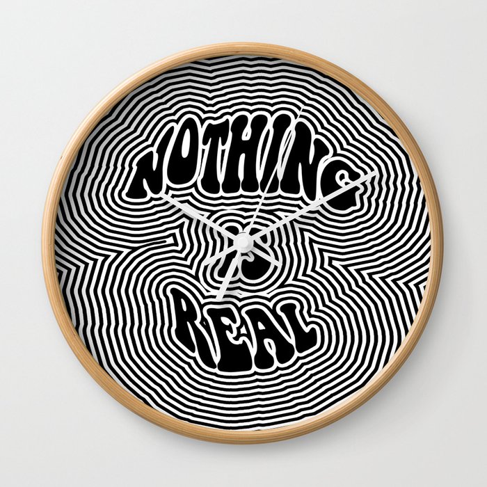 Nothing is Real Wall Clock