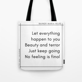 Let everything happen to you Beauty and terror Just keep going No feeling is final Tote Bag