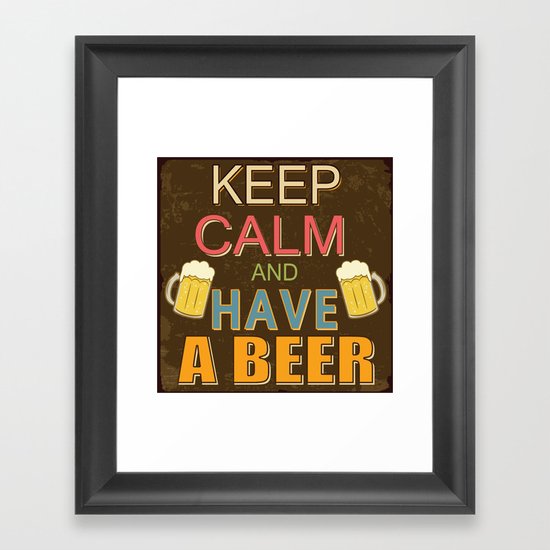 Keep Calm And Have A Beer Framed Art Print
