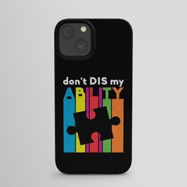 Don't DIS my ABILITY Autism Awareness iPhone Case