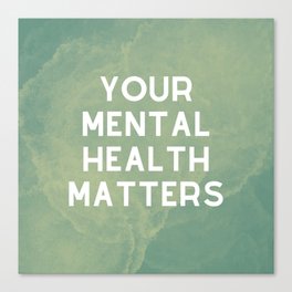 Your Mental Health Matters Canvas Print