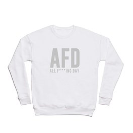 All F***ing Day - White Crewneck Sweatshirt