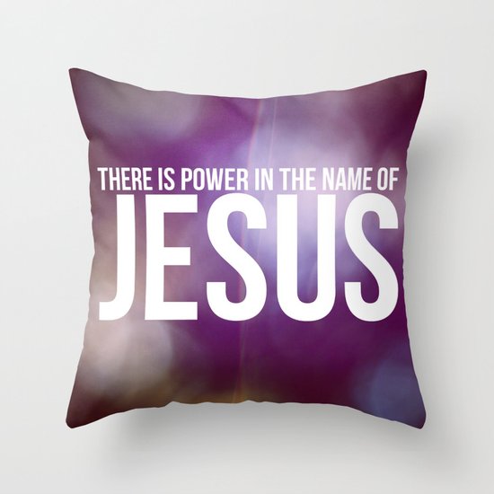 Power in the Name of Jesus Throw Pillow