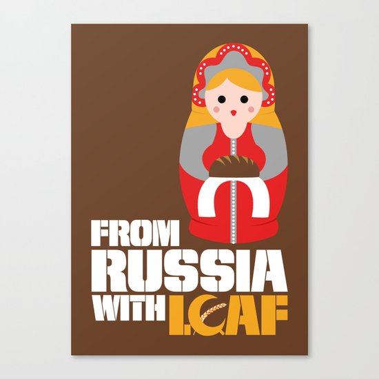 from Russia with loaf Canvas Print