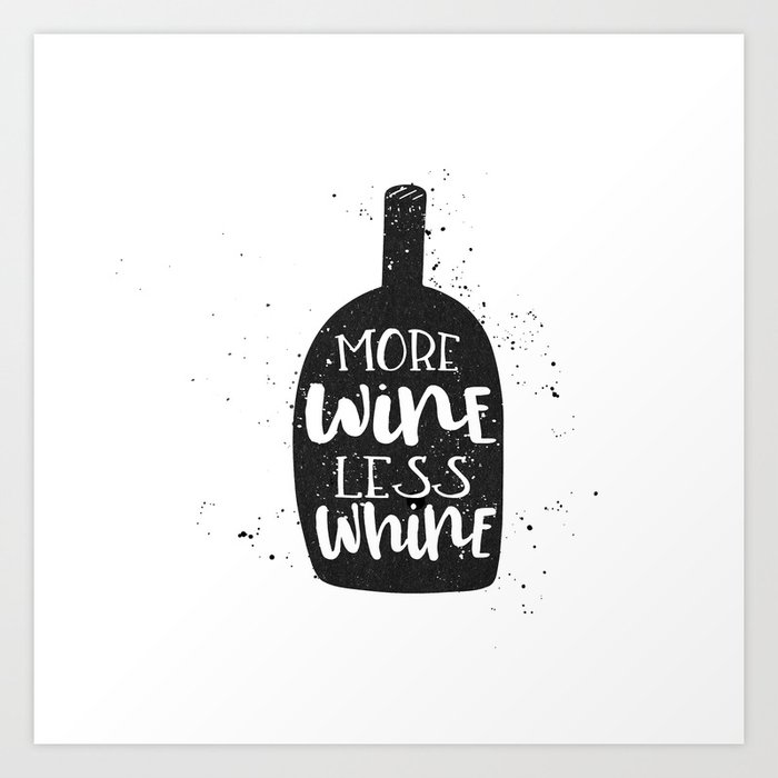 More Wine Less Whine Art Print By Sassypantsdesigns Society6 More Wine Less Whine Art Print By Sassypantsdesigns Society6