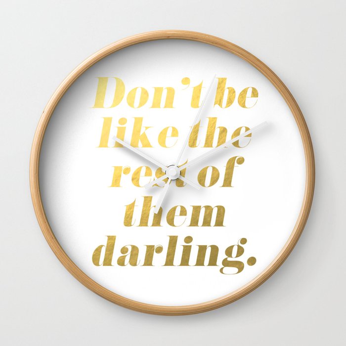 Don't be like the rest of them darling Gold Wall Clock